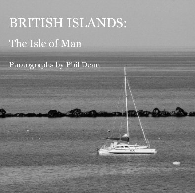 BRITISH ISLANDS: The Isle of Man Photographs by Phil Dean book cover