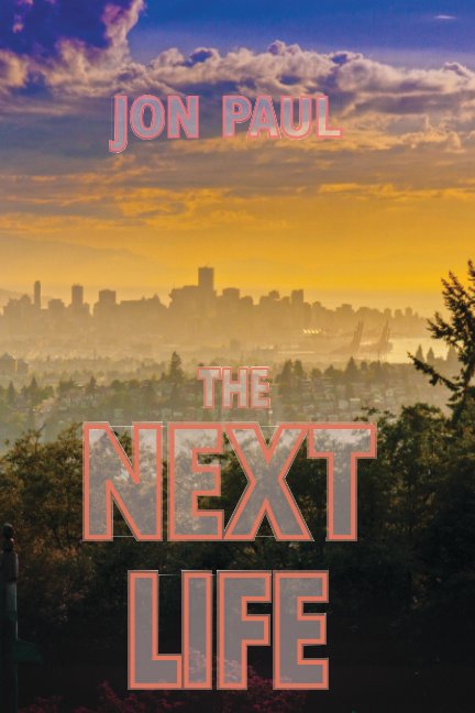 View The Next Life by Jon Paul