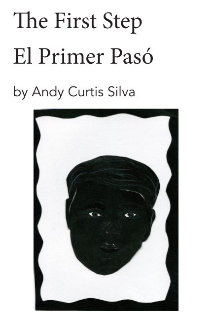 View The First Step / El Primer Pasó by Andy Curtis Silva