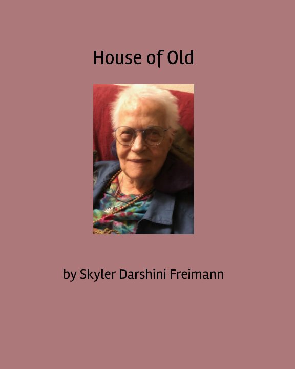Bekijk House of Old op Skyler Darshini Freimann