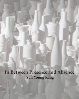 In Between Presence and Absence, Sun Young Kang book cover