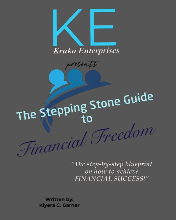 Visualizza The Stepping Stone Guide to Financial Freedom di Kiyera Caprice Garner