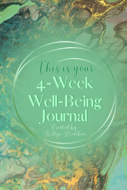 View This is Your 4-Week Well-Being Journal by Kellye Beathea, JD