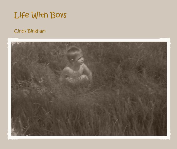 View Life With Boys by Cindy Bingham