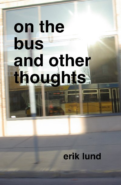 View on the bus and other thoughts by erik lund