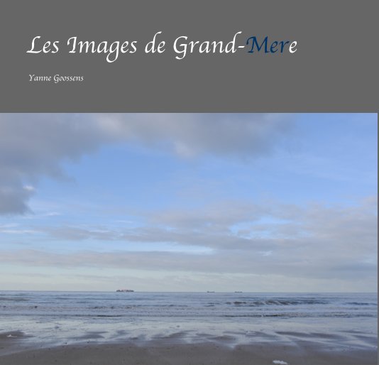 View Les Images de Grand-Mere by Yanne Goossens