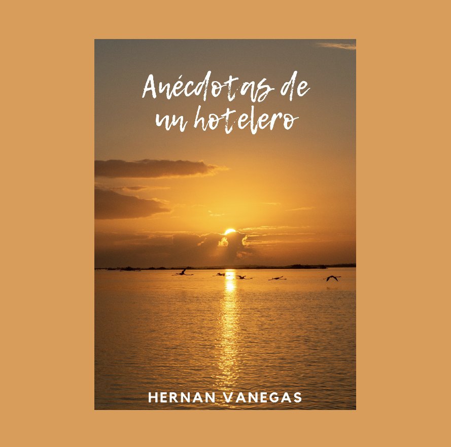 View Anécdotas de un hotelero by Hernan Vanegas Pastrana