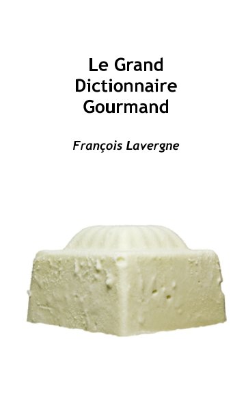 View Grand Dictionnaire pour les apprentis by François Lavergne