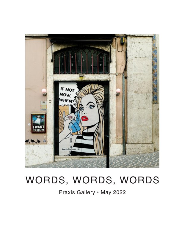 Bekijk Words, Words, Words op Praxis Gallery