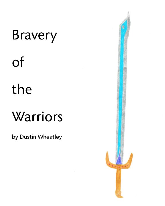 Visualizza Bravery of the Warriors di Dustin Wheatley