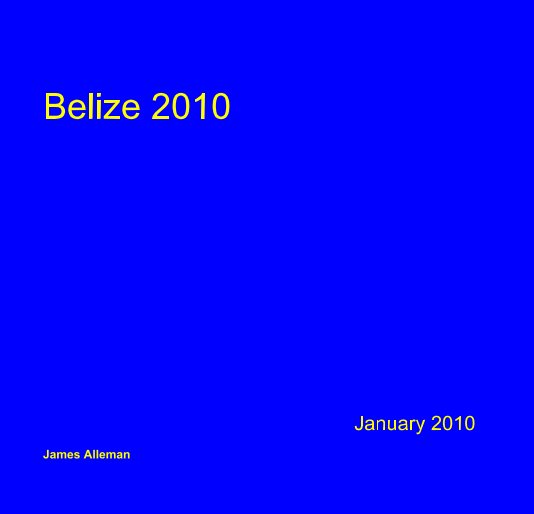 Ver Belize 2010 por James Alleman