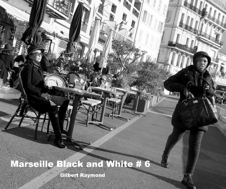 View Marseille Black and White # 6 by Gilbert Raymond