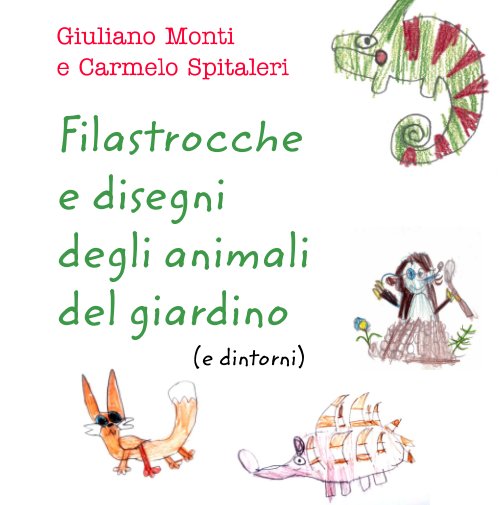 View Filastrocche e animali
del giardino (e dintorni) by Giuliano e Carmelo