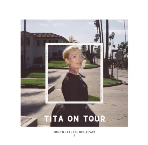 Visualizza Tita On Tour Issue 12 / LA / Lou Noble: Part 2 di Tita Cupcakedujour, Lou Noble