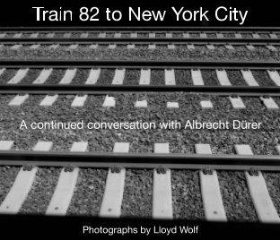 Train 82 to New York City: A continued onversation with Albrecht Durer book cover