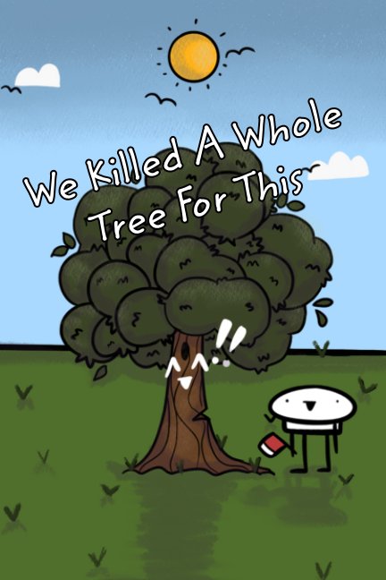 Ver We Killed A Whole Tree For This por Ian Hecht