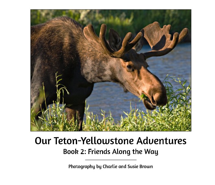 Bekijk Our Teton-Yellowstone Adventures op Charlie and Susie Brown