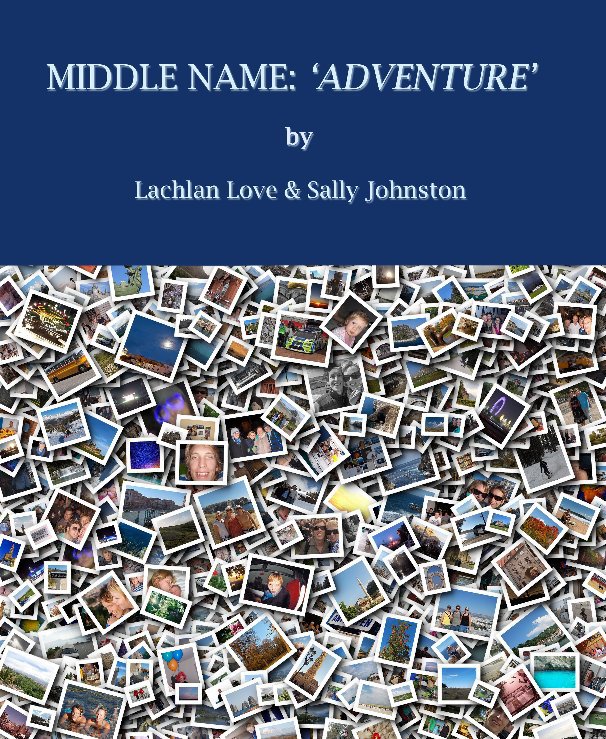View Middle Name: Adventure by Lachlan Love & Sally Johnston