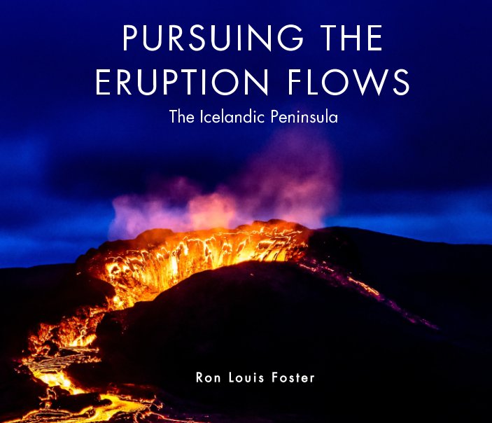 View Pursuing The Eruption Flows by Ron Louis Foster