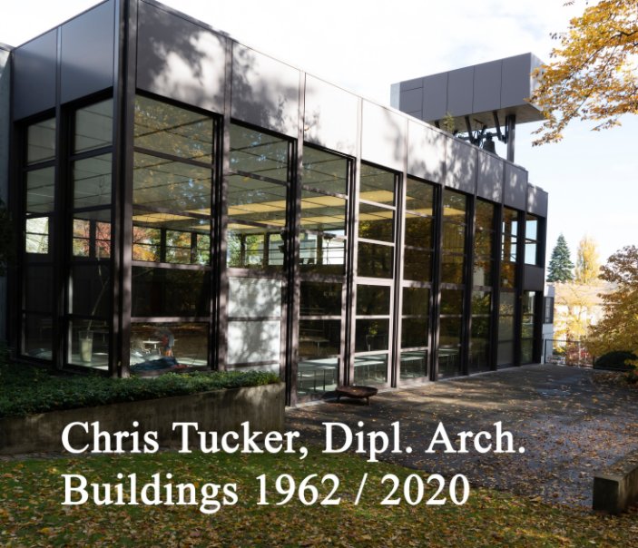 View Chris Tucker, Buildings 1962-2020 by Richard Tucker, Chris Tucker