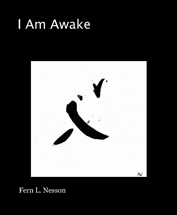 View I Am Awake by Fern L. Nesson