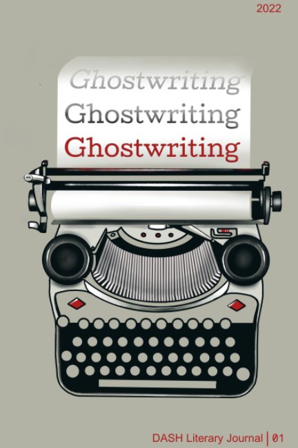Visualizza Ghostwriting Softcover Updated di DASH literary journal staff