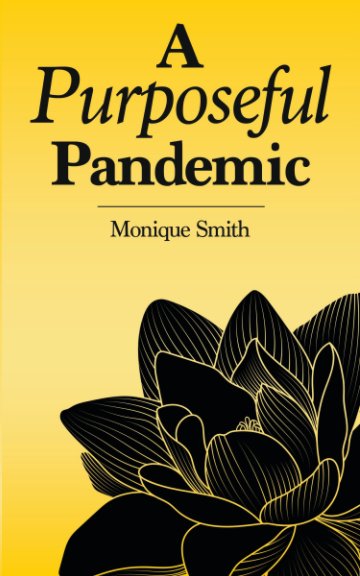 Visualizza A Purposeful Pandemic di Monique Smith