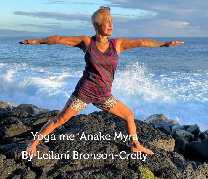 View Yoga Me ʻAnakē Myra by Leilani Bronson-Crelly