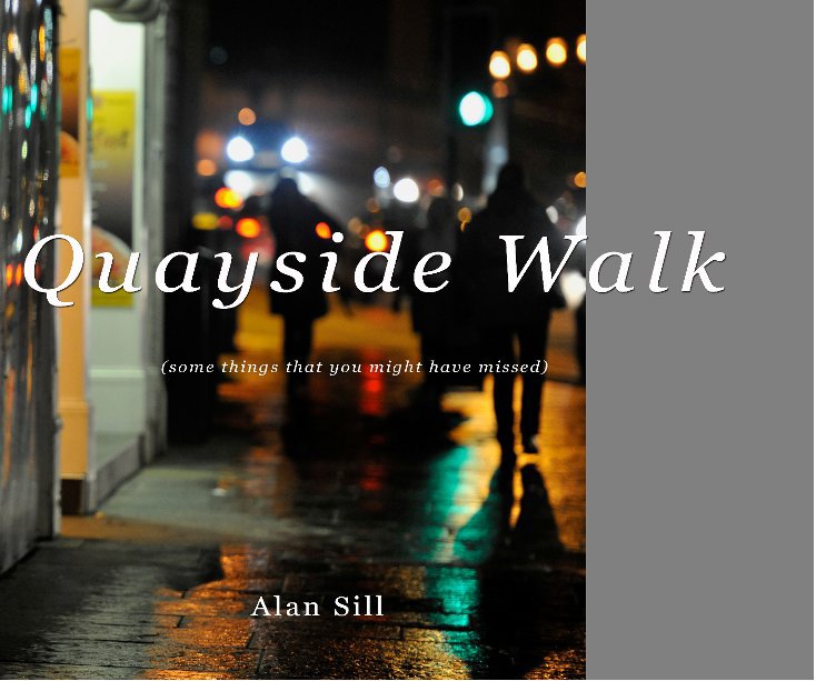 View Quayside Walk by Alan Sill