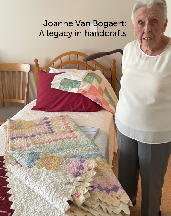 View Joanne Van Bogaert: A legacy in handcrafts by Donna M. Van Bogaert