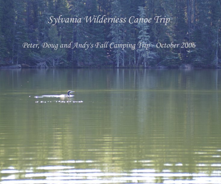Sylvania Wilderness Canoe Trip nach Peter, Doug and Andy's Fall Camping Trip - October 2006 anzeigen