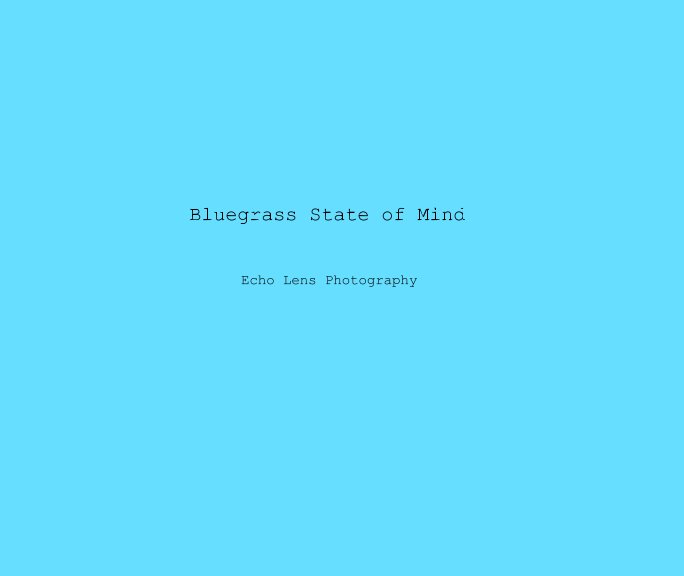 View Bluegrass State of Mind by Echo Lens Photography