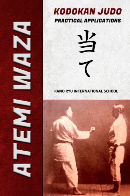 Visualizza Atemi Waza Kodokan Judo - Practical Applications di Jose A. Caracena, Kano ryu