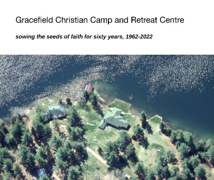 View Gracefield Christian Camp and Retreat Centre by June Collins