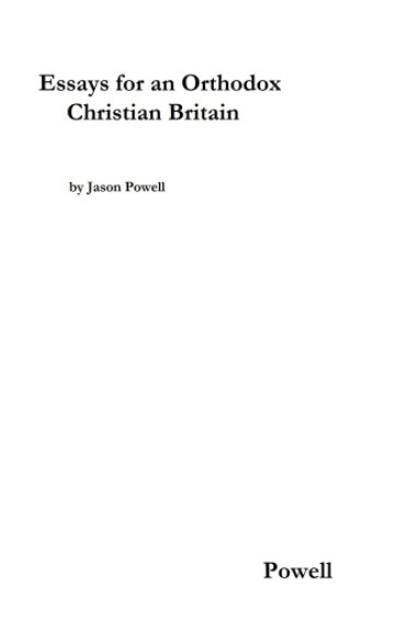 View Essays for an Orthodox Christian Britain by Jason Powell