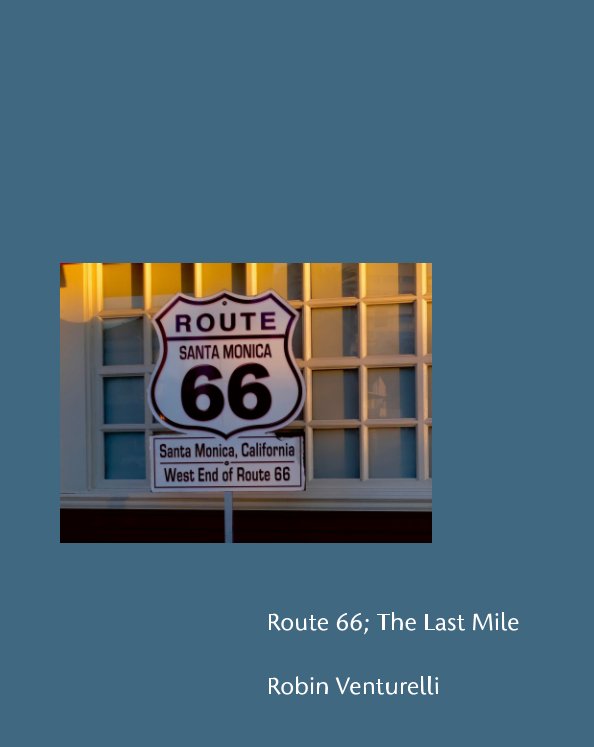 Visualizza Route 66; The Last Mile di Robin Venturelli