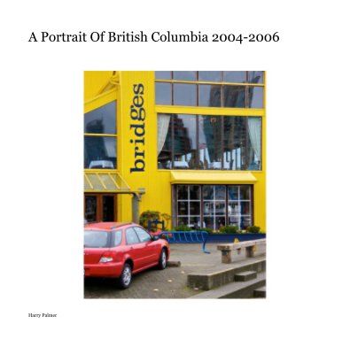 A Portrait Of British Columbia 2004-2006 book cover