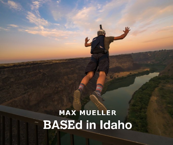 Visualizza BASEd In Idaho di Max Mueller