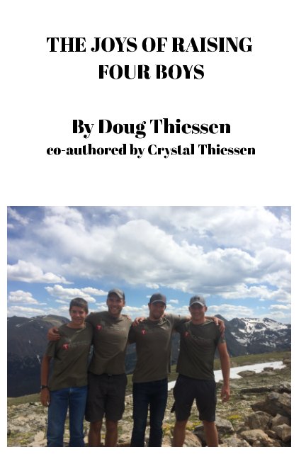 View The Joys of Raising Four Boys by Douglas and Crystal Thiessen