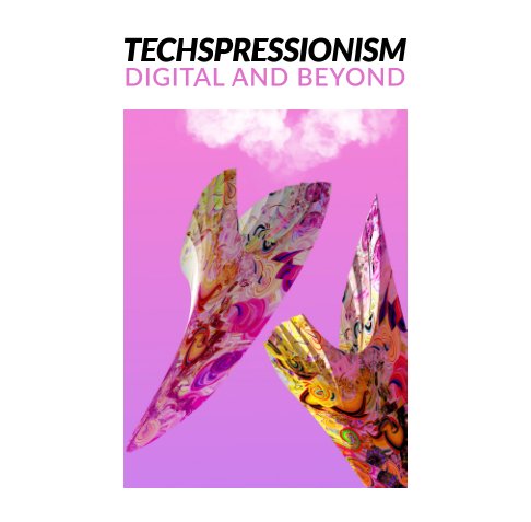 View Techspressionism: Digital and Beyond by Helen A. Harrison (Foreword)