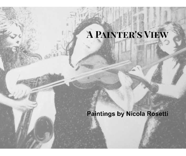 Visualizza A Painter's View di Nicola Rosetti
