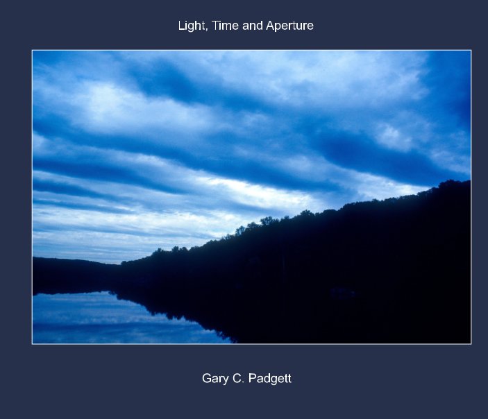View Light, Time and Aperture by Gary C. Padgett