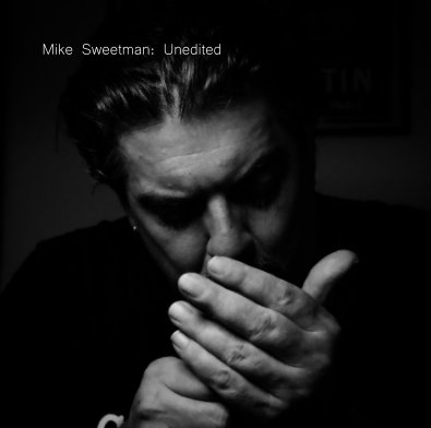 Mike Sweetman: Unedited book cover