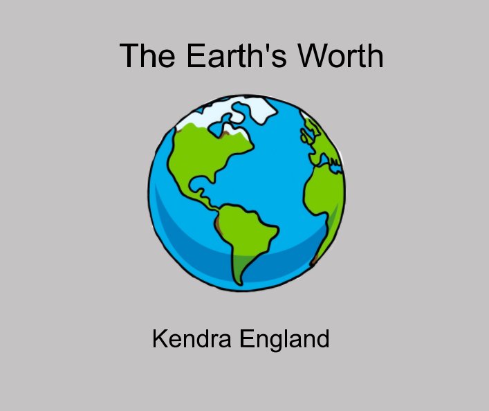 View The Earth's Worth by Kendra England