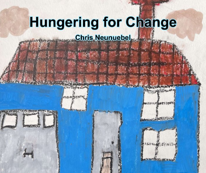 View Hungering for Change by Chris Neunuebel
