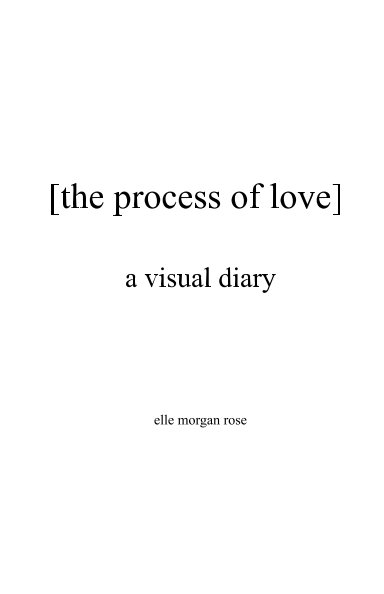 Visualizza the process of love di elle morgan rose