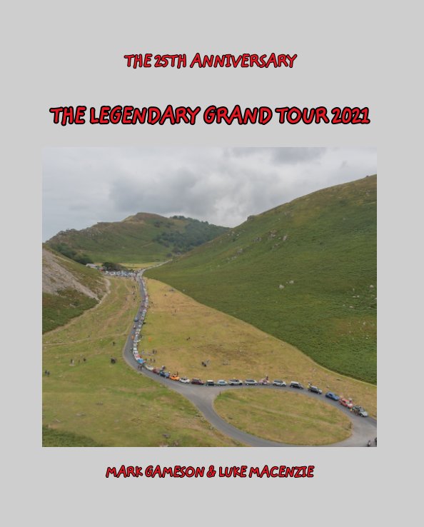 View The Legendary Grand Tour 2021 The 25th Anniversary by MARK GAMESON, LUKE MACENZIE