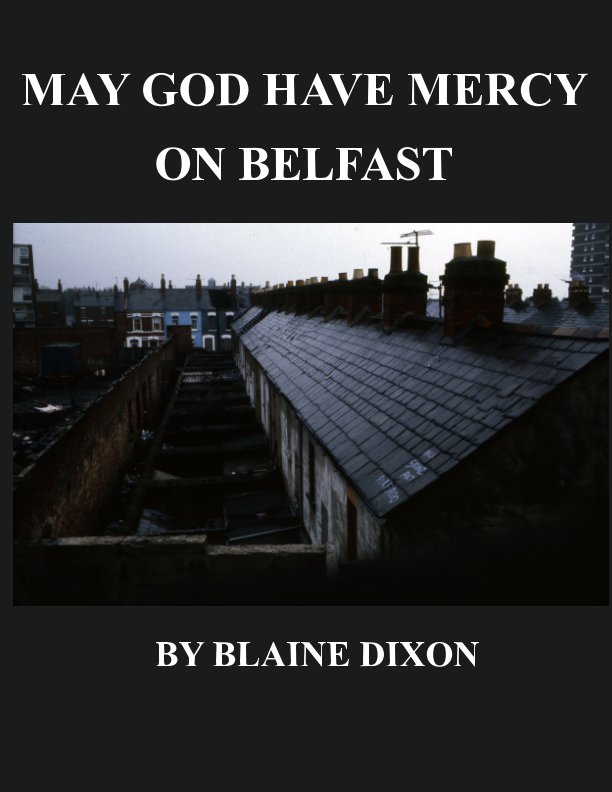 View May god have mercy on Belfast by Blaine Dixon