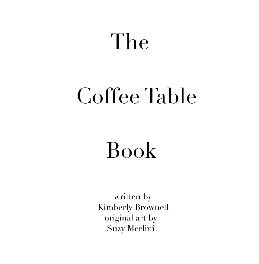View The Coffee Table Book by Kim Brownell, Suzy Merlini