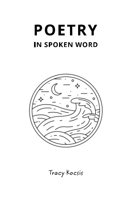 Ver Poetry in Spoken Word por Tracy Kocsis